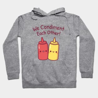 Cute Ketchup And Mustard We Condiment Each Other Pun Hoodie